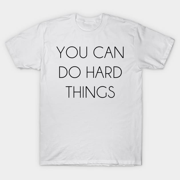 you can do hard things T-Shirt by cityfolk